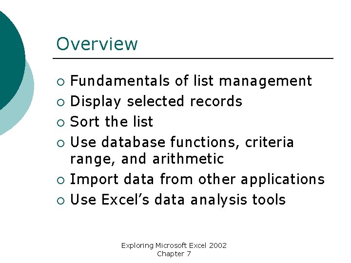 Overview ¡ ¡ ¡ Fundamentals of list management Display selected records Sort the list
