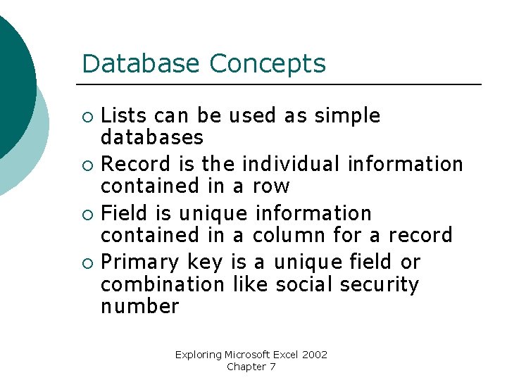Database Concepts Lists can be used as simple databases ¡ Record is the individual