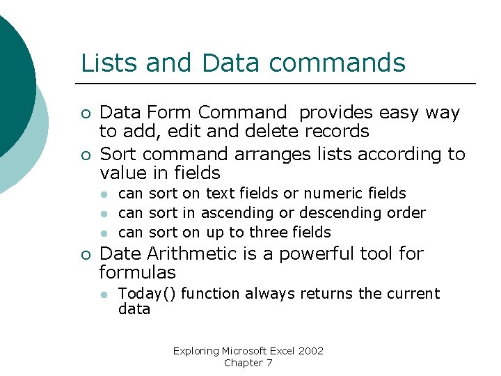 Lists and Data commands ¡ ¡ Data Form Command provides easy way to add,