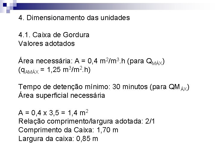 4. Dimensionamento das unidades 4. 1. Caixa de Gordura Valores adotados Área necessária: A