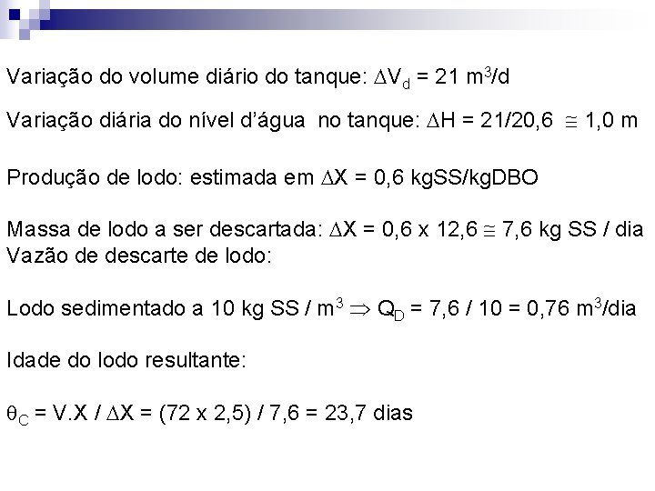 Variação do volume diário do tanque: Vd = 21 m 3/d Variação diária do