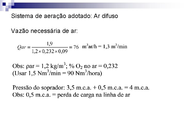 Sistema de aeração adotado: Ar difuso Vazão necessária de ar: 