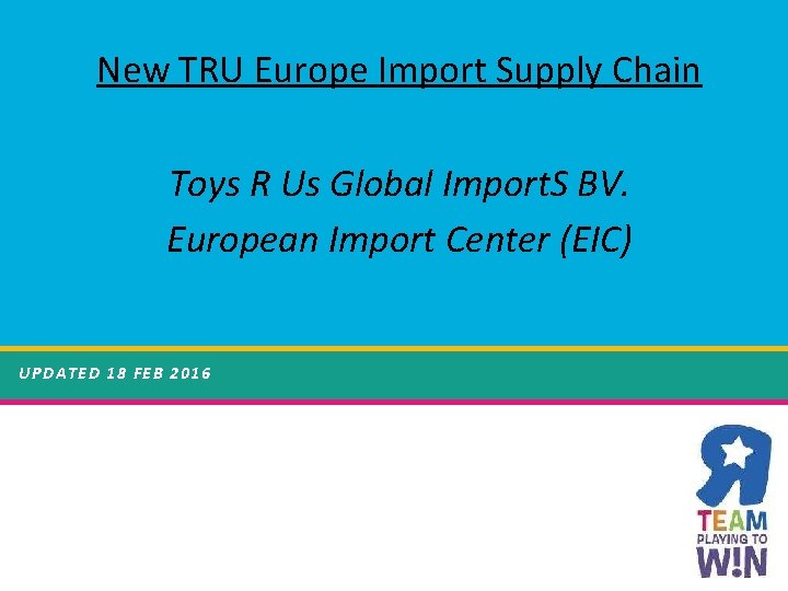 New TRU Europe Import Supply Chain Toys R Us Global Import. S BV. European