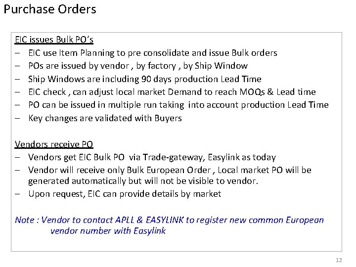 Purchase Orders EIC issues Bulk PO’s – EIC use Item Planning to pre consolidate