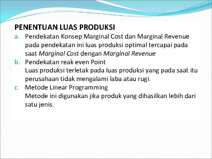 PENENTUAN LUAS PRODUKSI a. Pendekatan Konsep Marginal Cost dan Marginal Revenue pada pendekatan ini