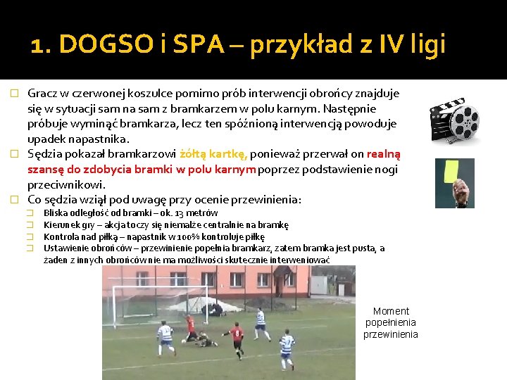 1. DOGSO i SPA – przykład z IV ligi Gracz w czerwonej koszulce pomimo