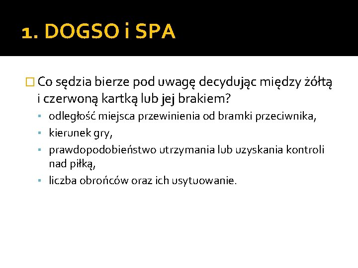 1. DOGSO i SPA � Co sędzia bierze pod uwagę decydując między żółtą i