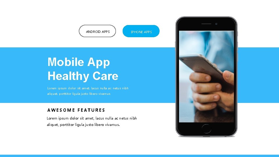 ANDROID APPS IPHONE APPS Mobile App Healthy Care Lorem ipsum dolor sit amet, lacus