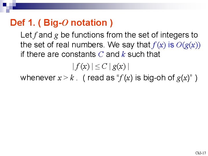 Def 1. ( Big-O notation ) Let f and g be functions from the