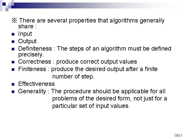 ※ There are several properties that algorithms generally share : n Input n Output