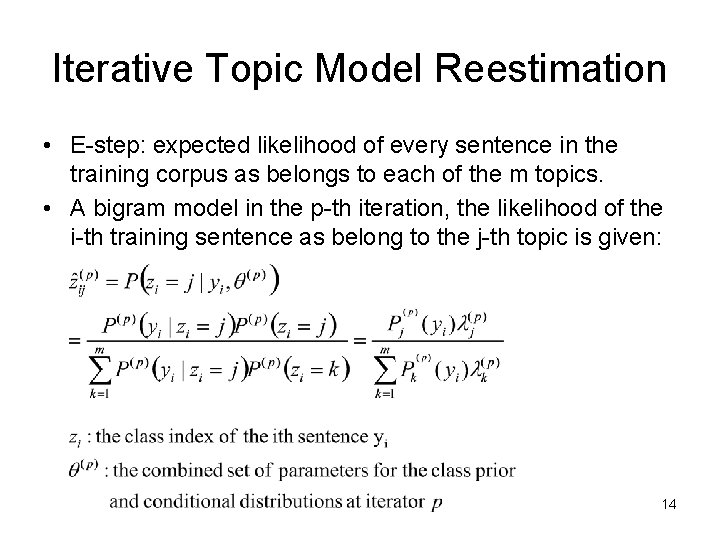 Iterative Topic Model Reestimation • E-step: expected likelihood of every sentence in the training Iterative Topic Model Reestimation • E-step: expected likelihood of every sentence in the training