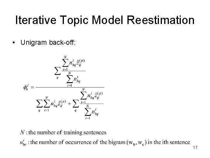 Iterative Topic Model Reestimation • Unigram back-off: 17 Iterative Topic Model Reestimation • Unigram back-off: 17