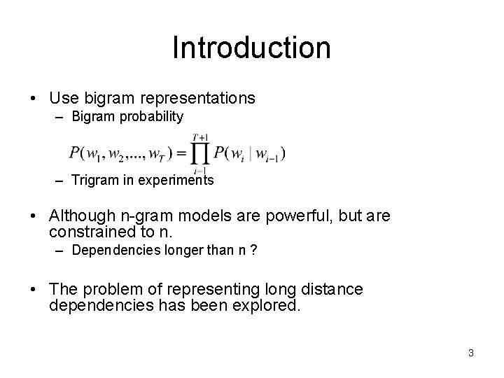 Introduction • Use bigram representations – Bigram probability – Trigram in experiments • Although Introduction • Use bigram representations – Bigram probability – Trigram in experiments • Although