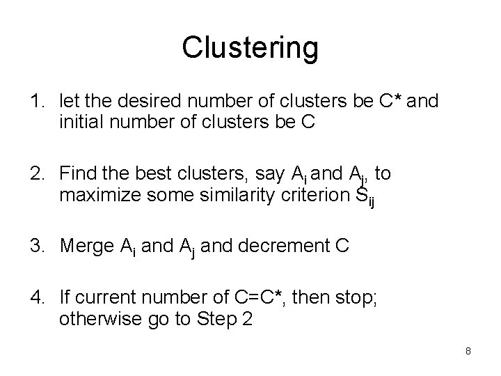 Clustering 1. let the desired number of clusters be C* and initial number of Clustering 1. let the desired number of clusters be C* and initial number of