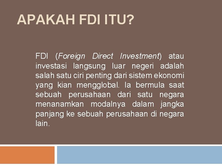 APAKAH FDI ITU? FDI (Foreign Direct Investment) atau investasi langsung luar negeri adalah satu