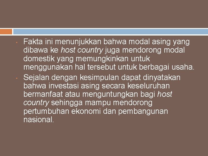  • • Fakta ini menunjukkan bahwa modal asing yang dibawa ke host country