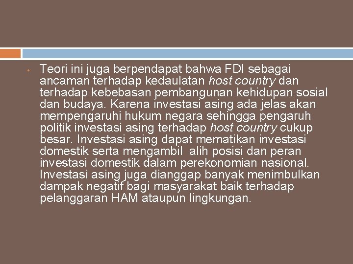  • Teori ini juga berpendapat bahwa FDI sebagai ancaman terhadap kedaulatan host country