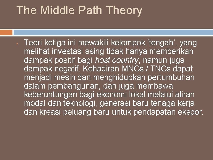 The Middle Path Theory • Teori ketiga ini mewakili kelompok ‘tengah’, yang melihat investasi