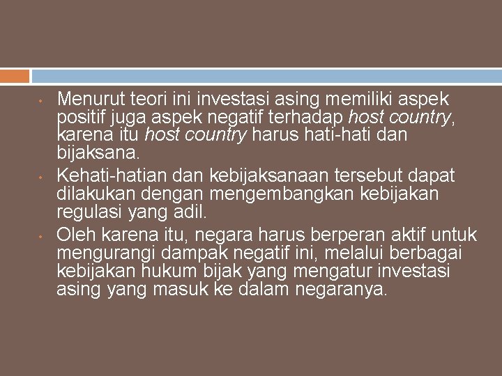  • • • Menurut teori investasi asing memiliki aspek positif juga aspek negatif