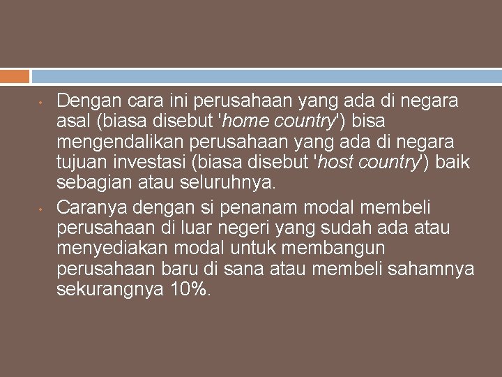  • • Dengan cara ini perusahaan yang ada di negara asal (biasa disebut