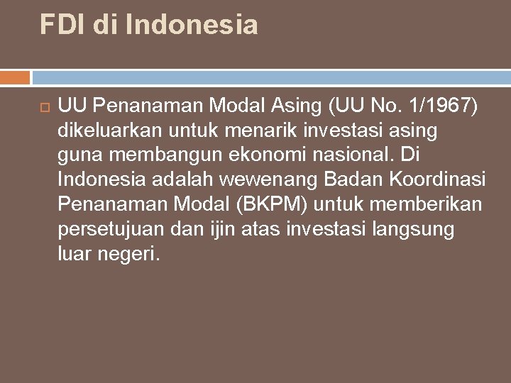 FDI di Indonesia UU Penanaman Modal Asing (UU No. 1/1967) dikeluarkan untuk menarik investasi