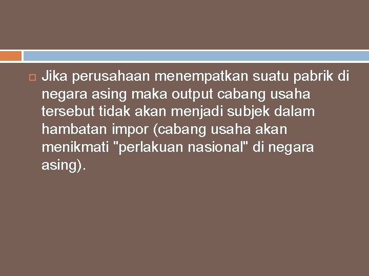  Jika perusahaan menempatkan suatu pabrik di negara asing maka output cabang usaha tersebut