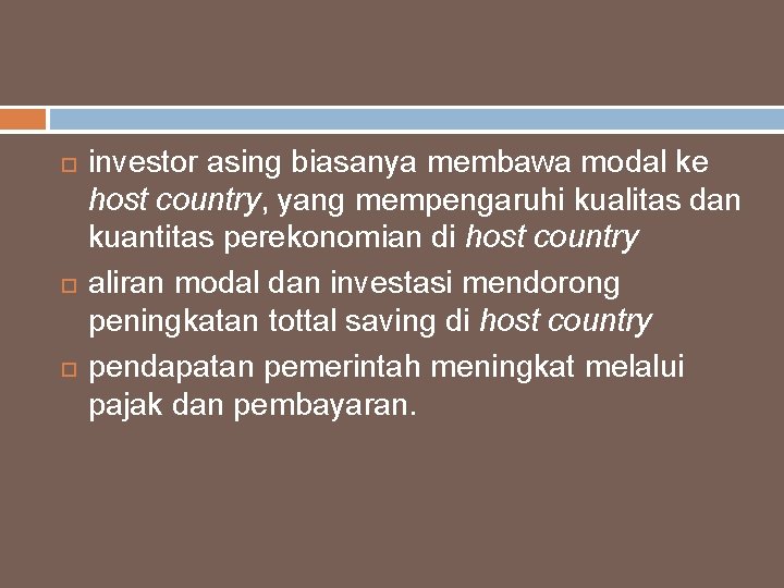  investor asing biasanya membawa modal ke host country, yang mempengaruhi kualitas dan kuantitas