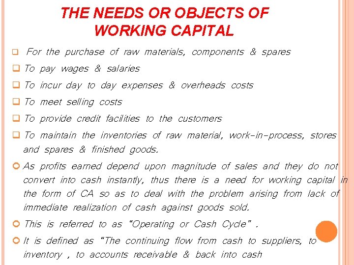 THE NEEDS OR OBJECTS OF WORKING CAPITAL For the purchase of raw materials, components