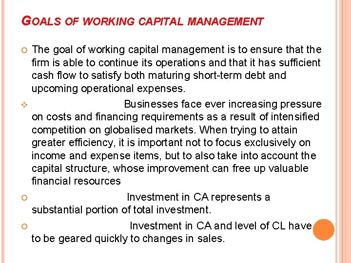 GOALS OF WORKING CAPITAL MANAGEMENT v The goal of working capital management is to