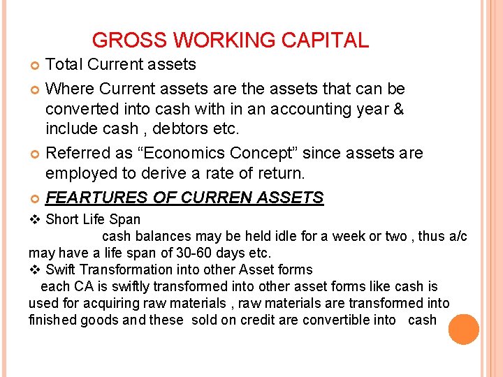 GROSS WORKING CAPITAL Total Current assets Where Current assets are the assets that can