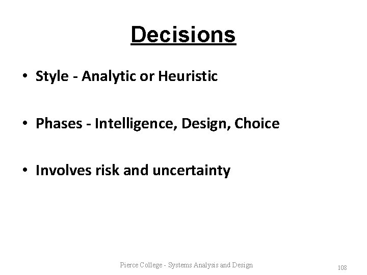 Decisions • Style - Analytic or Heuristic • Phases - Intelligence, Design, Choice •