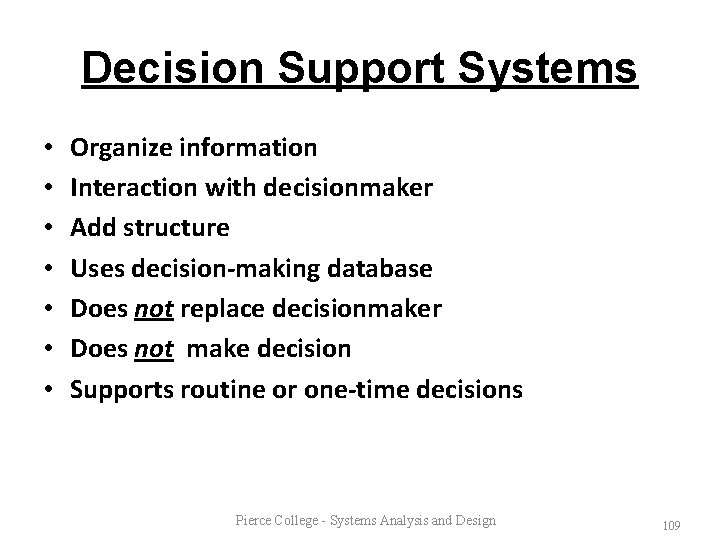 Decision Support Systems • • Organize information Interaction with decisionmaker Add structure Uses decision-making