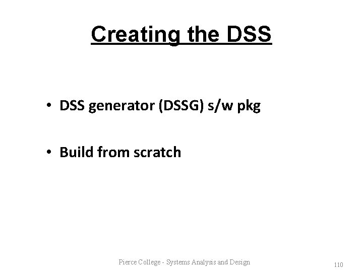 Creating the DSS • DSS generator (DSSG) s/w pkg • Build from scratch Pierce