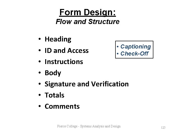 Form Design: Flow and Structure • • Heading • Captioning ID and Access •