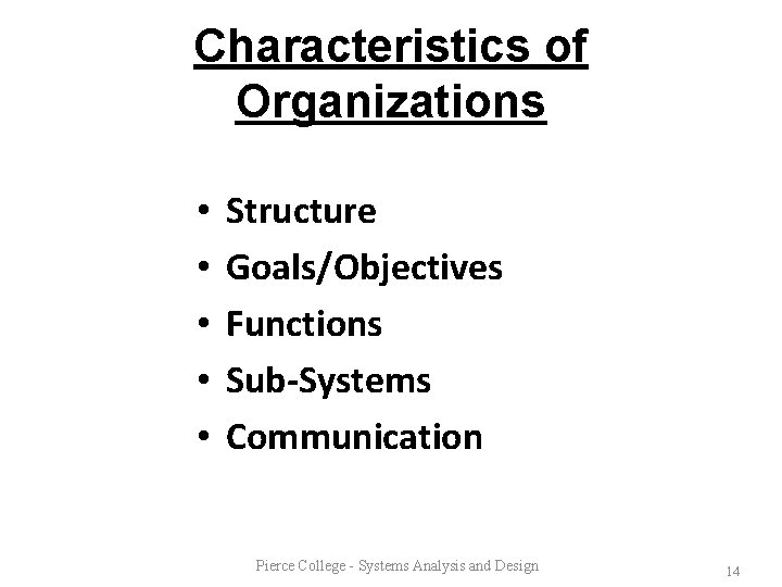 Characteristics of Organizations • • • Structure Goals/Objectives Functions Sub-Systems Communication Pierce College -