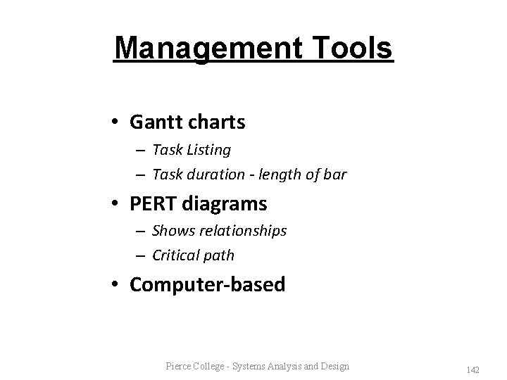 Management Tools • Gantt charts – Task Listing – Task duration - length of