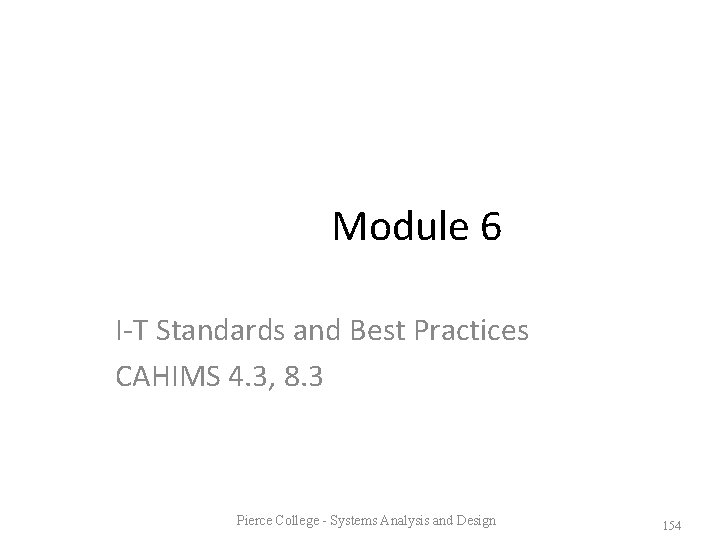 Module 6 I-T Standards and Best Practices CAHIMS 4. 3, 8. 3 Pierce College