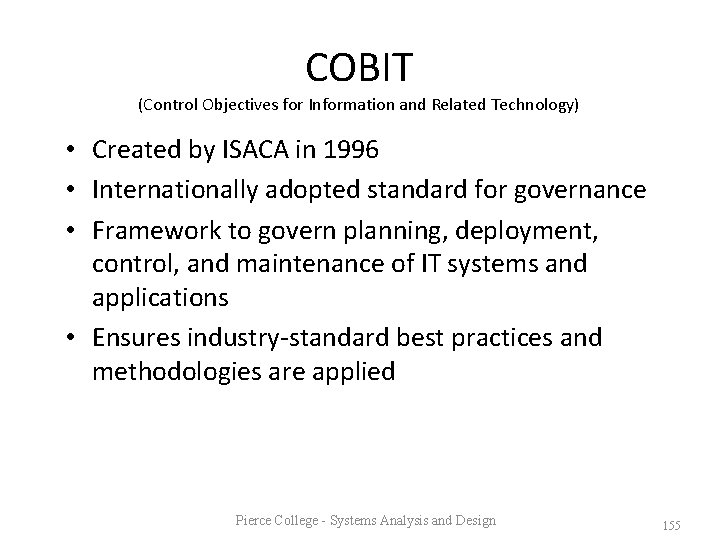 COBIT (Control Objectives for Information and Related Technology) • Created by ISACA in 1996