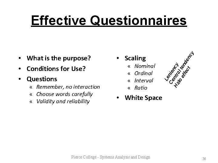  « Remember, no interaction « Choose words carefully « Validity and reliability •