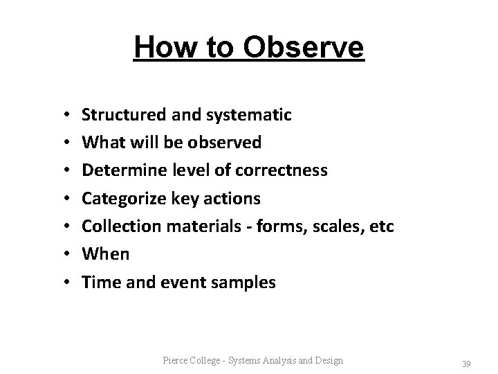 How to Observe • • Structured and systematic What will be observed Determine level