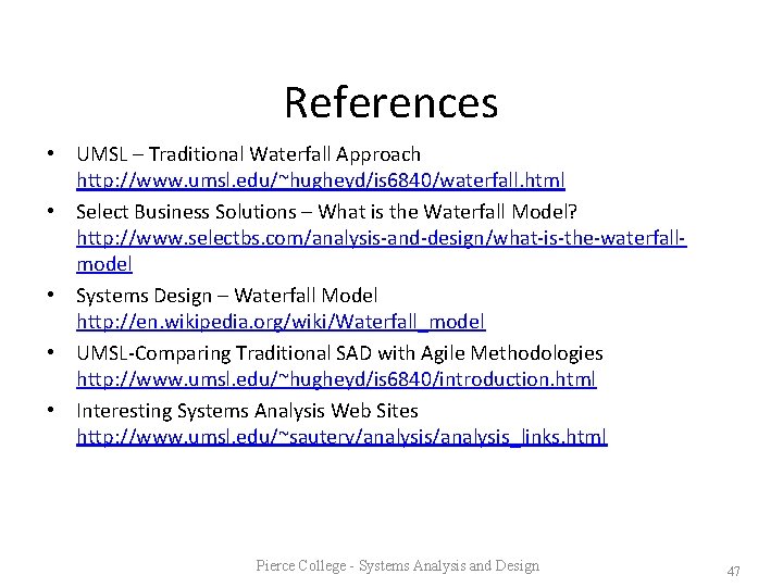 References • UMSL – Traditional Waterfall Approach http: //www. umsl. edu/~hugheyd/is 6840/waterfall. html •