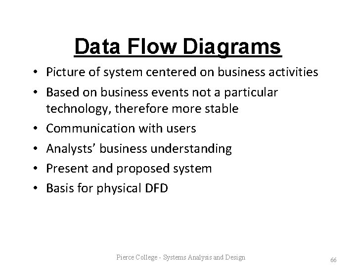 Data Flow Diagrams • Picture of system centered on business activities • Based on