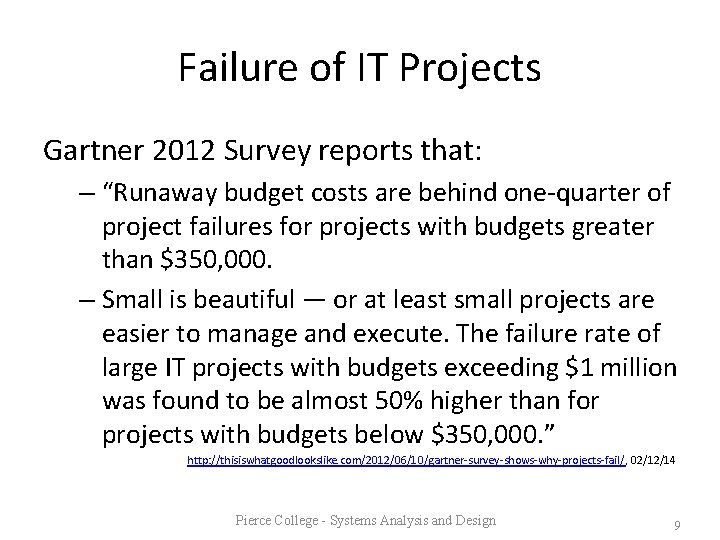 Failure of IT Projects Gartner 2012 Survey reports that: – “Runaway budget costs are