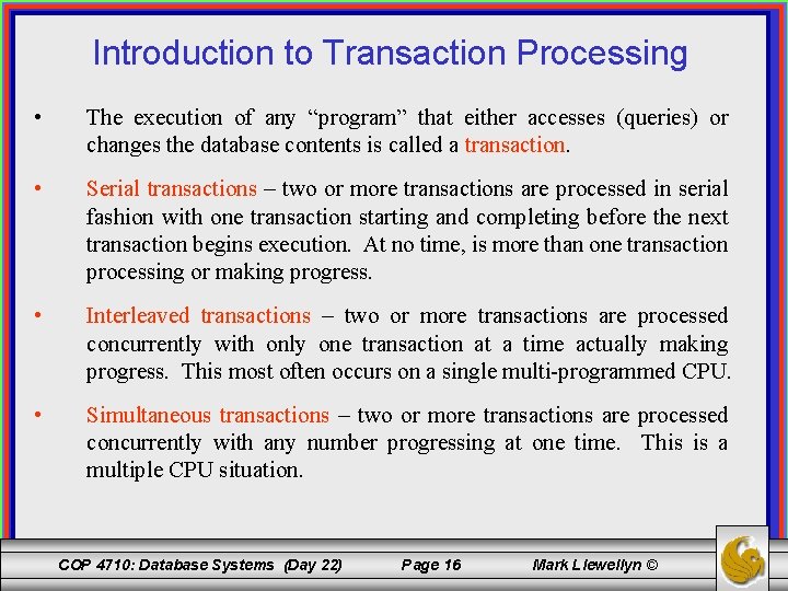 Introduction to Transaction Processing • The execution of any “program” that either accesses (queries)