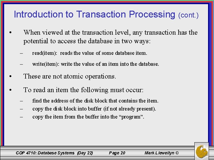 Introduction to Transaction Processing (cont. ) • When viewed at the transaction level, any