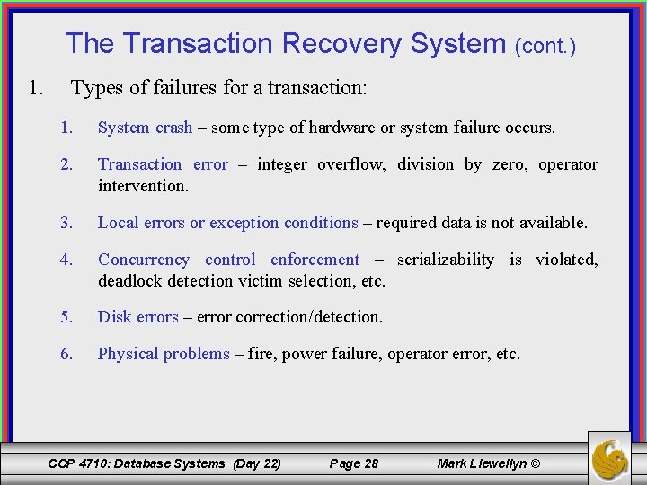 The Transaction Recovery System (cont. ) 1. Types of failures for a transaction: 1.