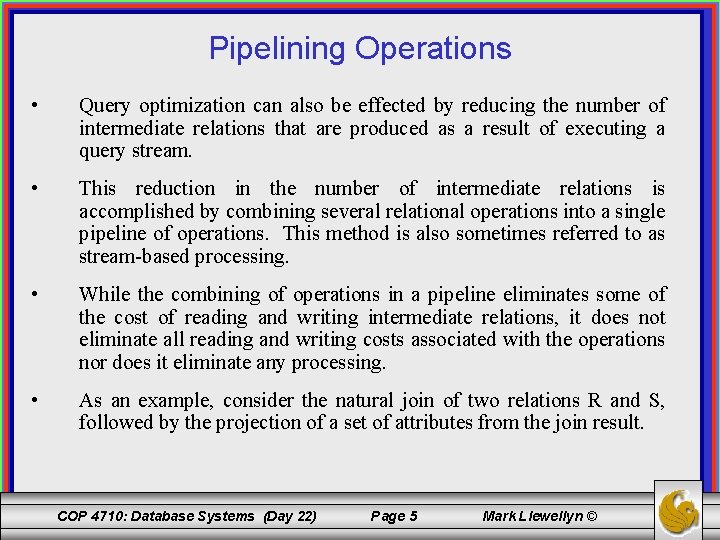 Pipelining Operations • Query optimization can also be effected by reducing the number of