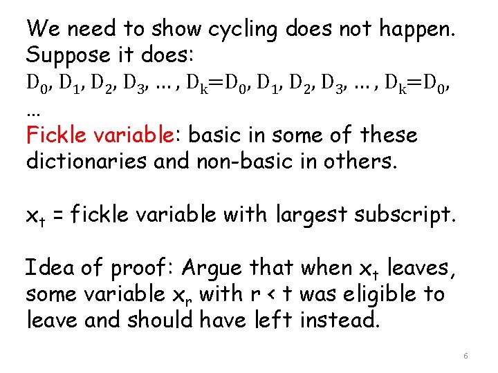 We need to show cycling does not happen. Suppose it does: D 0, D