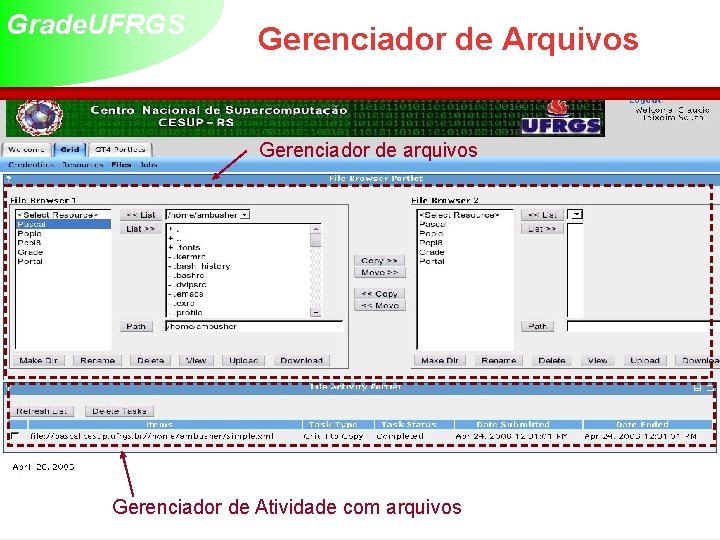 Grade. UFRGS Gerenciador de Arquivos Gerenciador de arquivos Gerenciador de Atividade com arquivos 