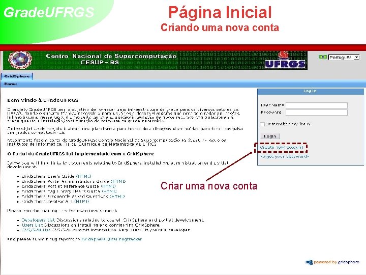 Grade. UFRGS Página Inicial Criando uma nova conta Criar uma nova conta 